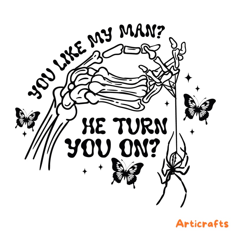 You-Like-My-Man-He-Turn-You-On-SVG-Digital-C1904241300.png