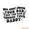 You-Cant-Choose-Your-Dad-But-You-Can-Choose-Your-C1904241298.png