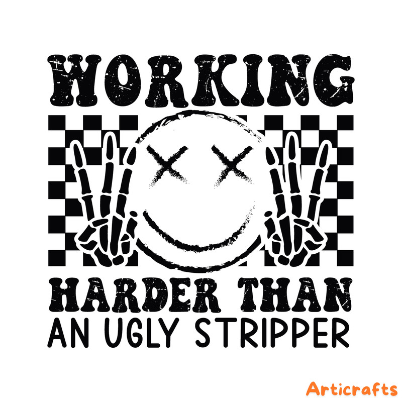 Working-Harder-Than-An-Ugly-Stripper-SVG-C1904241296.png