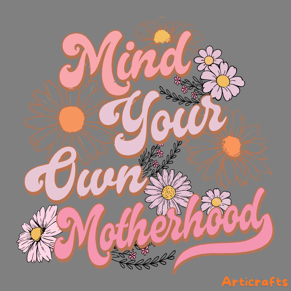 Mind-Your-Own-Motherhood-Floral-Mom-PNG-Digital-Download-Files-2203241022.png