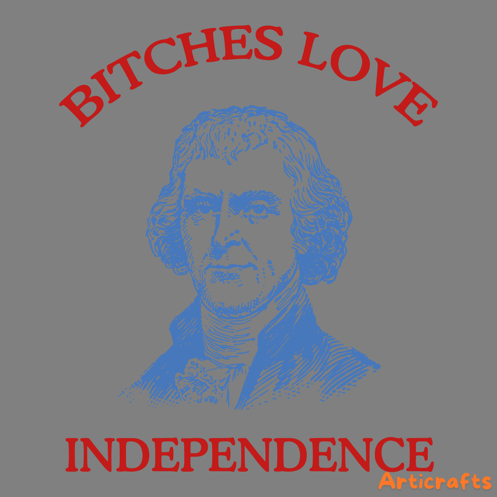 Thomas-Jefferson-Bitches-Love-Independence-SVG-1206241013.png