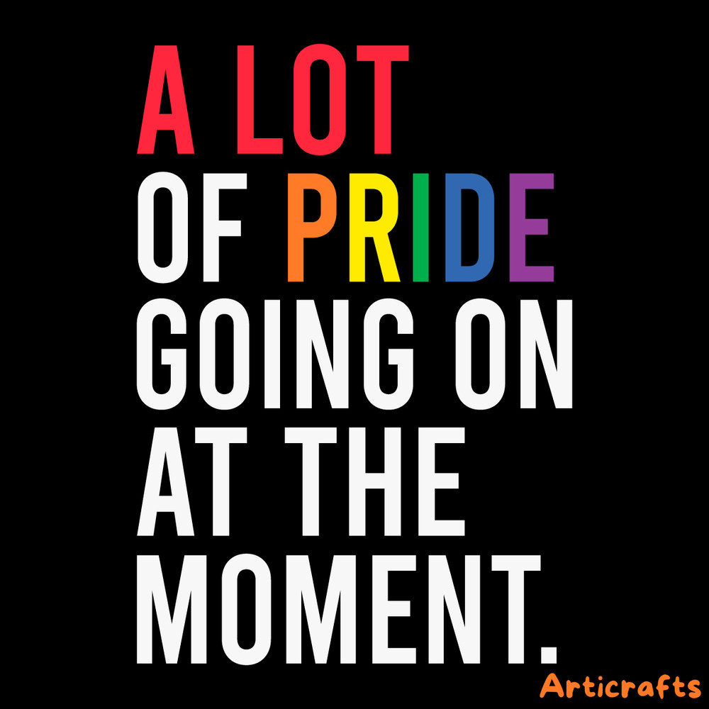 A-Lot-Of-Pride-Going-On-At-The-Moment-SVG-0706241090.png