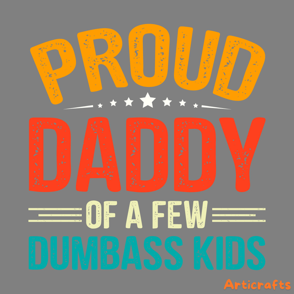 Proud-Daddy-Of-A-Few-Dumbass-Kids-SVG-Digital-Download-0806241003.png
