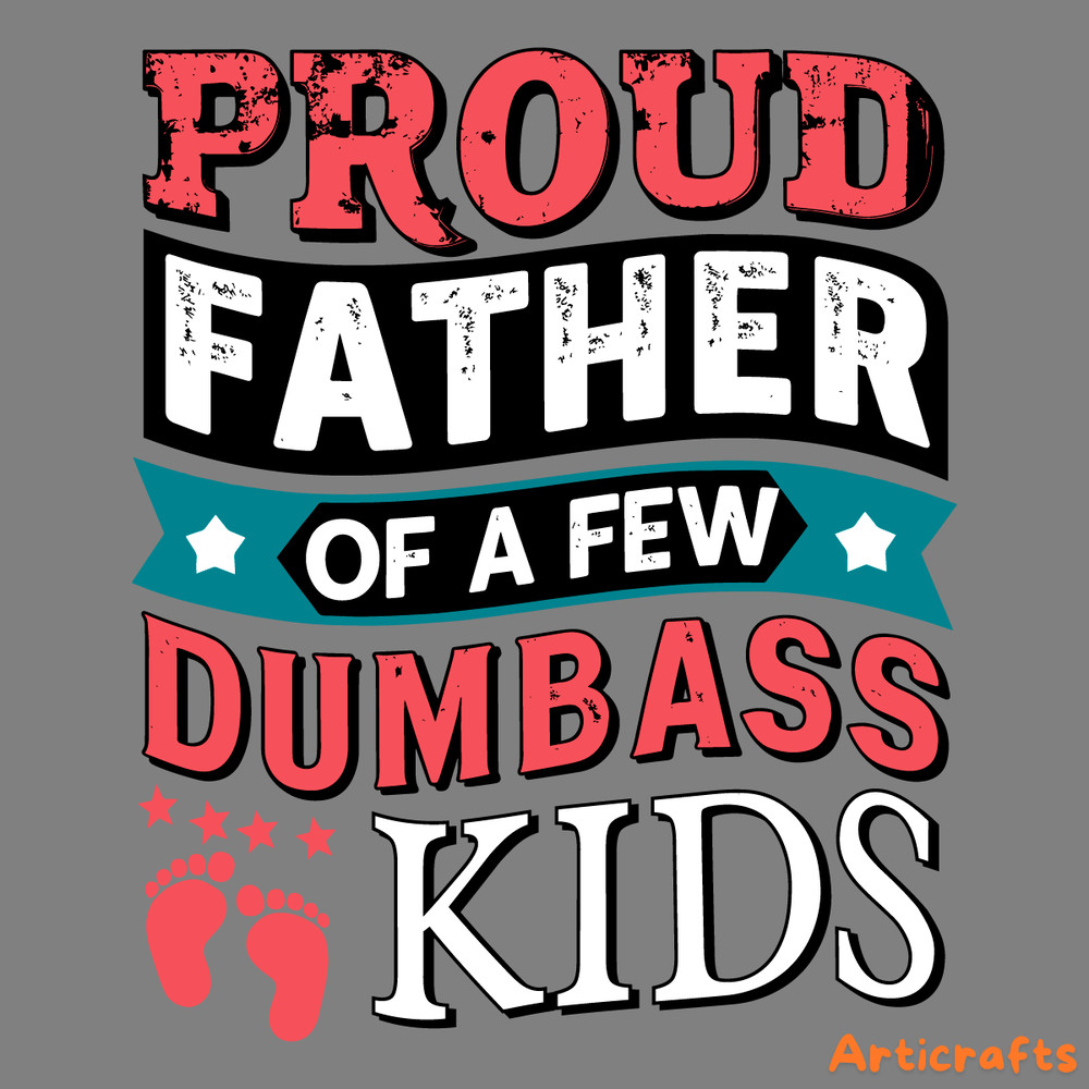 Proud-Father-Of-A-Few-Dumbass-Kids-Footprint-SVG-1206241068.png