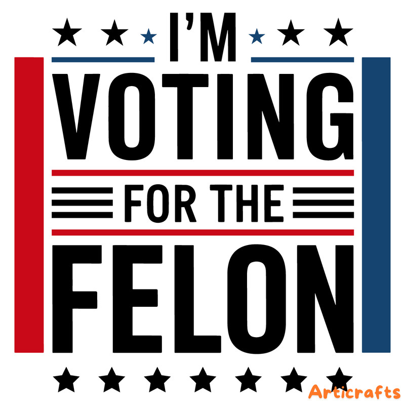 I'm-Voting-For-The-Felon-Trump-2024-SVG,-Felon-Trump-1406242019.png