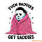 Even-Baddies-Get-Saddies-Funny-Horror-Meme-SVG-1306241030.png