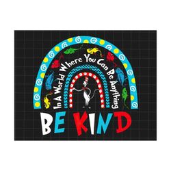 In A World Where You Can Be Anything Be Kind Png, Be Kind Png, Cat In The Hat, Dedicated Teacher, Png For Sublimation, T