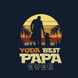 Yoda Best Papa Ever Svg, Fathers Day Svg, Papa Svg, Best Dad Svg, Daddy Svg, Baby Yoda Svg, Yoda Svg, Cute Yoda