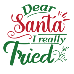 Dear santa i really tried Svg, Christmas Svg, Merry christmas Svg, Santa Svg, Holidays Svg, Digital download