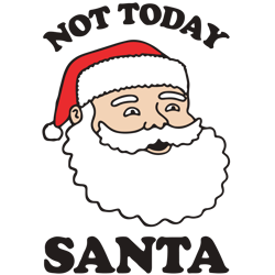 not today santa svg, santa claus svg, santa face svg, funny christmas svg, holidays svg, digital download