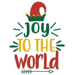 Joy To The World Svg, Christmas Svg, Elf hat Svg, Noel Svg, Winter Svg, Holidays Svg, Digital Download