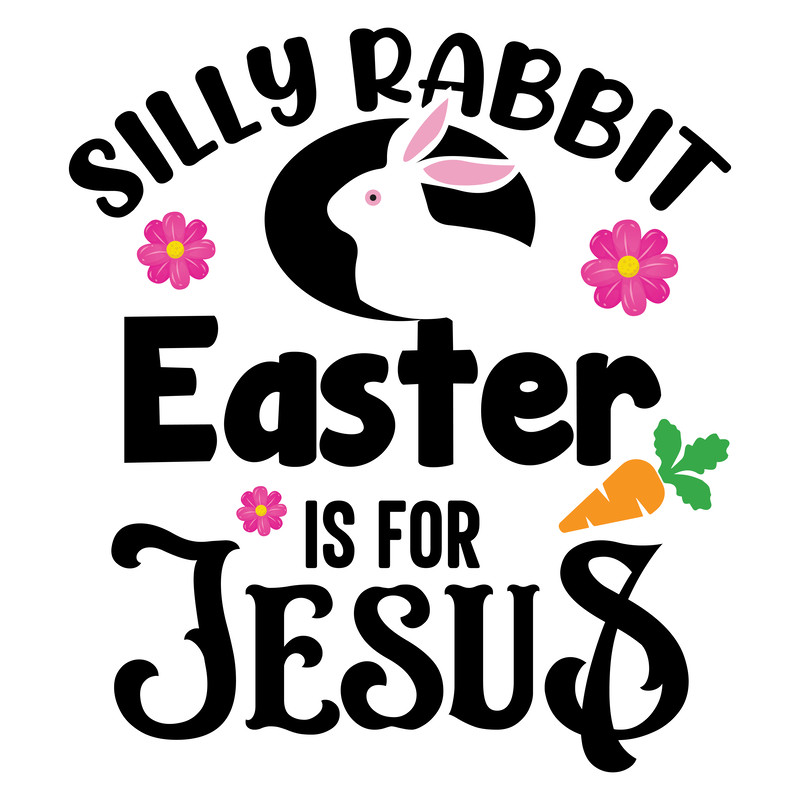 Silly Rabbit Easter Is for Jesus-01.png