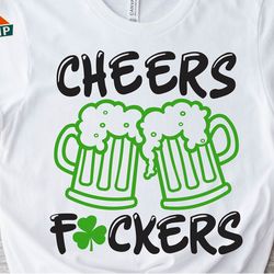 cheers fuckers xn beer, bad and boozy svg, st patricks day svg, lucky svg, funny st patricks, st p