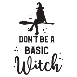 dont be a basic witch, hocus pocus svg, sandersonn svg, sanderson sisters svg, hocus pocus silhouette, digital download