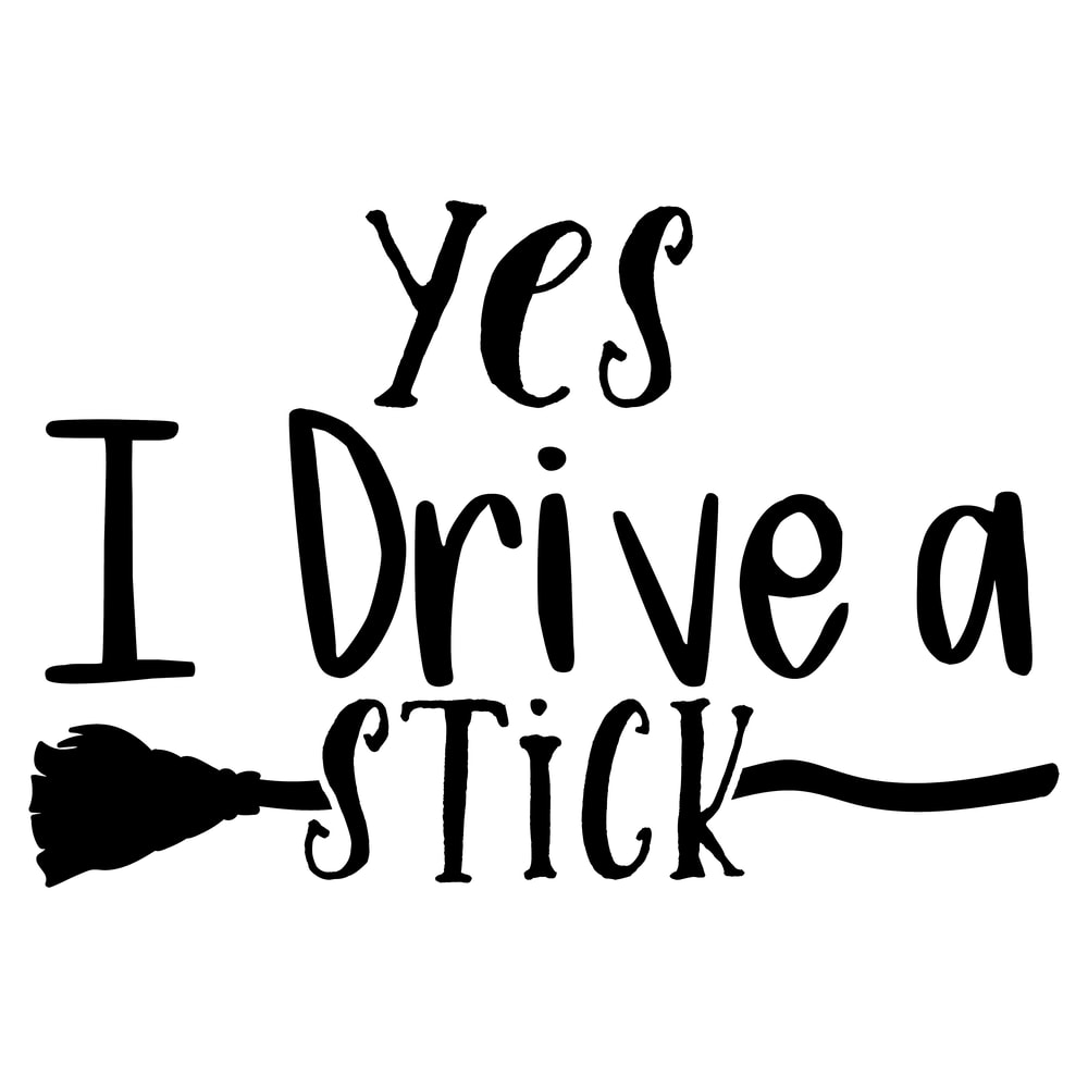 Yess I Drive A Stick.png