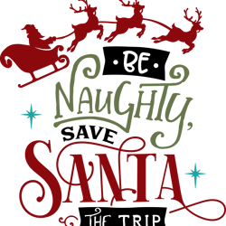 be naughty save svg, funny christmas svg, christmas svg, merry christmas svg, christmas logo, digital download