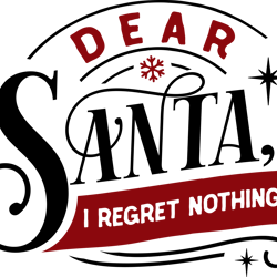 dear santa i regret nothing svg, funny christmas svg, christmas svg, merry christmas svg, christmas logo svg, cut file