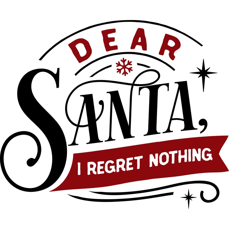 Dear Santa I regret nothing.png