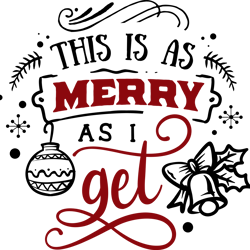 this is as merry as i get svg, funny christmas svg, christmas svg, merry christmas svg, christmas logo svg, cut file