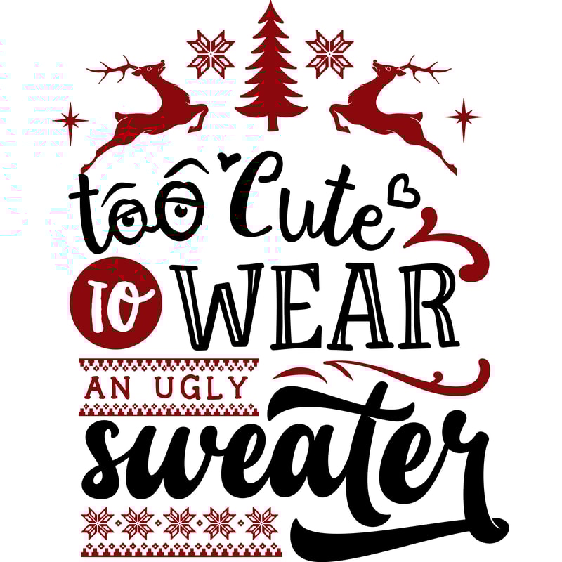 Too cute to wear an ugly sweater.png