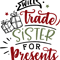 Will trade sister for presents.png