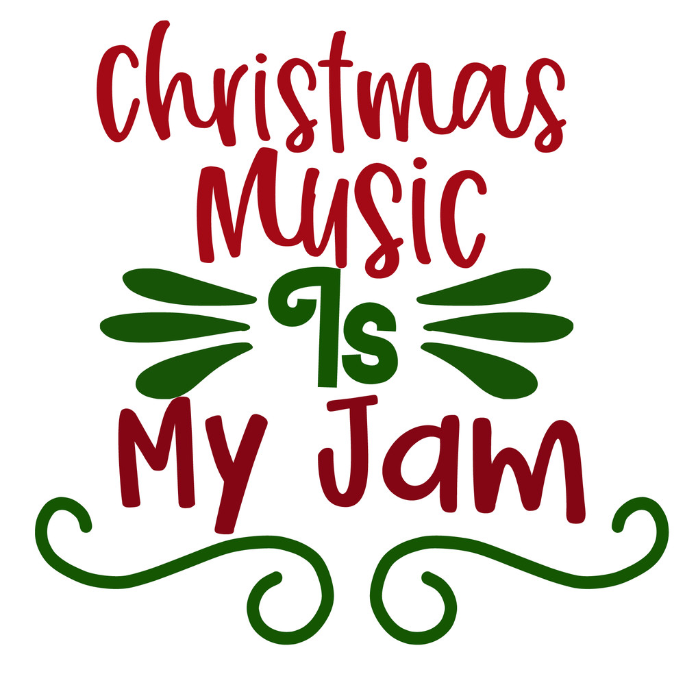 CHRISTMAS MUSIC IS MY JAM-01.png