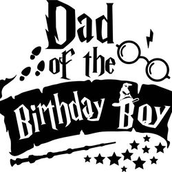 dad of the birthday boy svg, harry potter svg, harry potter movie svg, hogwarts svg, wizard svg, trending svg, cut file