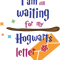 I am still waiting for my Hogwarts letter.png