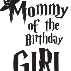 mommy of the birthday girl svg, harry potter svg, harry potter movie svg, hogwarts svg, wizard svg, treding svg,cut file