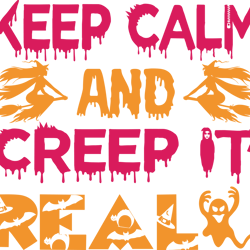 keep calm and creep it real svg, halloween t shirt design, halloween main file, happy halloween svg, halloween svg
