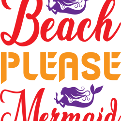 beach please mermaid svg, mermaid svg t shirt design, mermaid svg, mermaid sayings svg, digital download