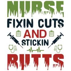 nurse fixin cuts and stickin butts svg, nurse t shirt design, nurse svg, nurse quotes svg, nurse sublimation shirt svg
