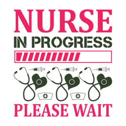 nurse in progress please wait svg, nurse t shirt design, nurse svg, nurse quotes svg, nurse sublimation shirt svg