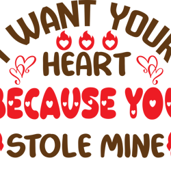 i want your heart because you stole mine svg, valentine's day svg, happy valentines day svg, valentines svg, love svg