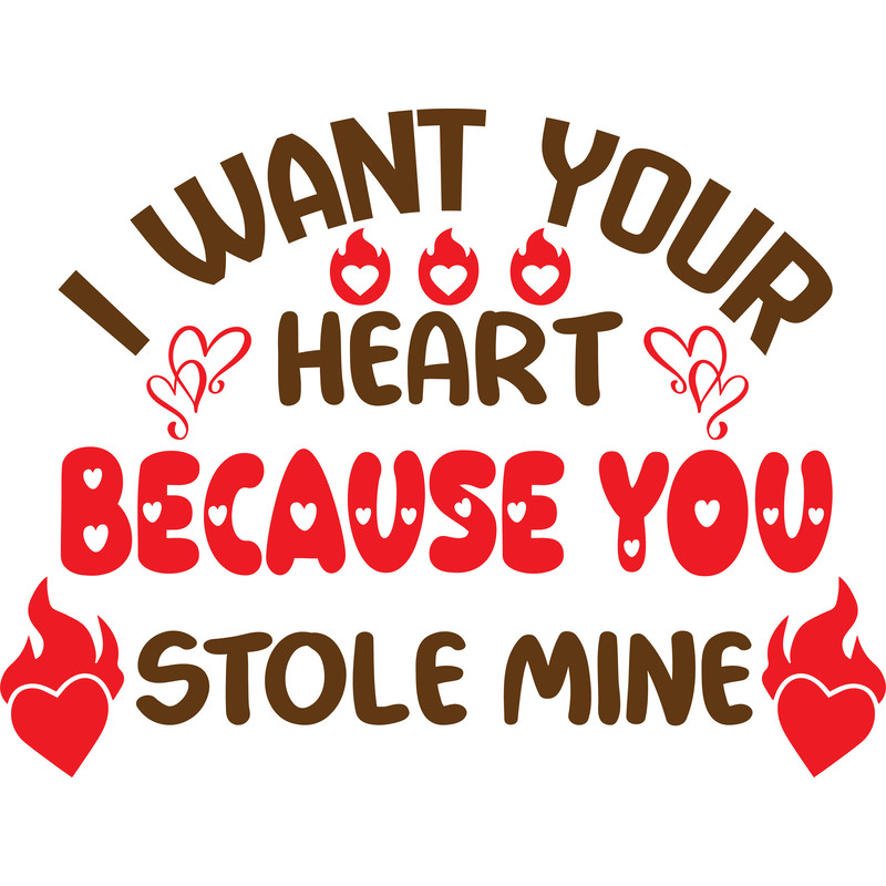 I want your heart because you stole mine.png