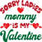 Sorry ladies mommy is my Valentine.png