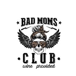 bad moms club svg, mothers day svg, happy mothers day svg, mother gift svg, wine provided svg, digital download