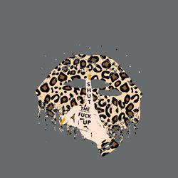 shut the fuk up funny leopard lips svg, mothers day svg, mom svg, leopard lips svg, sexy lips svg, digital download