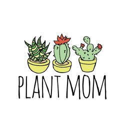 plant mom svg, mothers day svg, mom svg, plant svg, cactus svg, dragon tree svg, mom gift svg, mom svg, digital download
