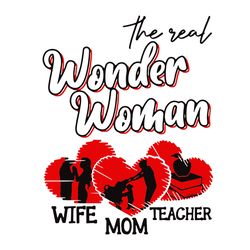 the real wonder woman wife mom teacher svg, mothers day svg, mom svg, wonder woman svg, wife svg, digital download