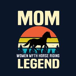 mom women myth horse riding legend svg, mothers day svg, mom svg, horse svg, riding legend svg, digital download
