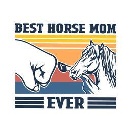 best horse mom ever svg, mothers day svg, horse svg, fist bump svg, animal svg, mom vector, mom svg, digital download
