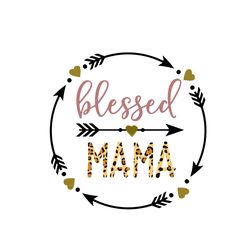 blessed mama leopard pattern svg, mothers day svg, mama svg, blessed mama svg, blessed svg, mother svg, digital download