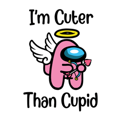 im cuter than cupid svg, valentine svg, valentines days svg, cupid svg, among us svg, cute among us, digital download