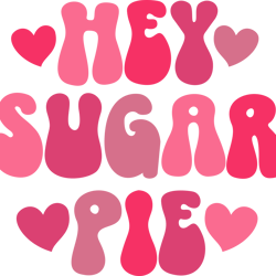 hey sugar pie png, valentine png, valentine clipart, valentine sublimation, holiday png, png file download