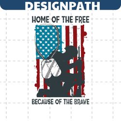 veterans day home of the free because of the brave svg