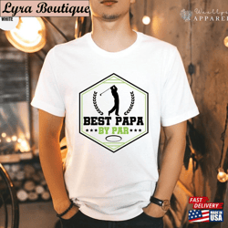best papa by par shirt grandpa gift t-shirt hoodie