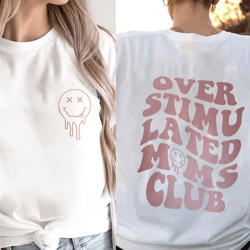 Overstimulated Moms Club Shirt, Funny Over Stimulated Moms Club, Gifts for Mom, Retro Mom Club