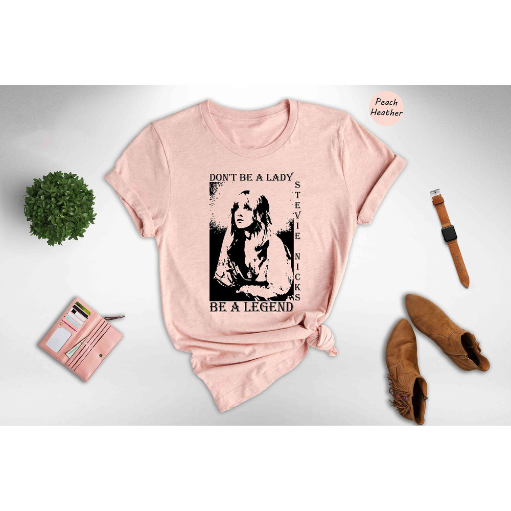 Don't Be A Lady Be A Legend T-Shirt, Stevie Nicks Shirt, Stevie Nicks Gift, Stevie Nicks Tee, Vintage Music T-Shirt, Inspirational Quote.jpg