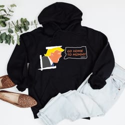 go home to mommy t-shirt, pro trump t-shirt, funny trump sweater